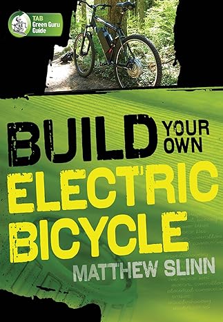 BUILD YOUR OWN ELECTRIC BICYCLE (TAB GREEN GURU GUIDES) BY MATTHEW SLINN (2010)