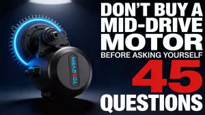 don't buy a mid drive motor before asking these 45 questions